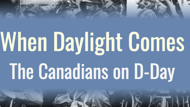 Text on a blue background reads "When Daylight Comes: The Canadians on D-Day"